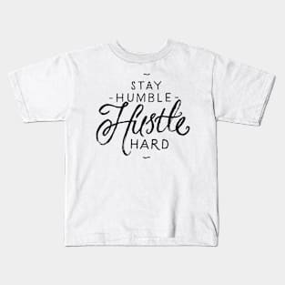 Stay humble hustle hard Kids T-Shirt